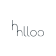 hhlloo